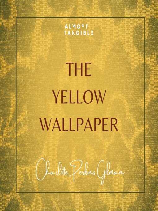 Title details for The Yellow Wallpaper by Charlotte Perkins Gilman - Wait list